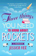 Three Things You Need to Know About Rockets: A memoir