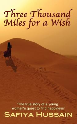 Three Thousand Miles for a Wish - Hussain, Safiya