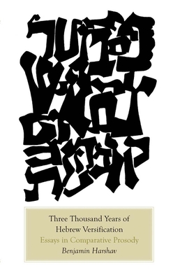 Three Thousand Years of Hebrew Versification: Essays in Comparative Prosody - Harshav, Benjamin