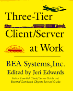 Three-Tier Client/Server at Work: 10 of the World's Most Demanding Mission Critical Applications - Edwards, Jeri