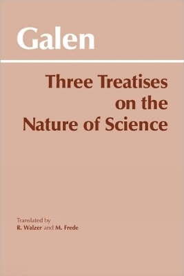 Three Treatises on the Nature of Science - Galen, and Walzer, R (Translated by), and Frede, Michael (Translated by)