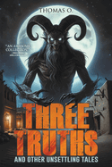 Three Truths and Other Unsettling Tales