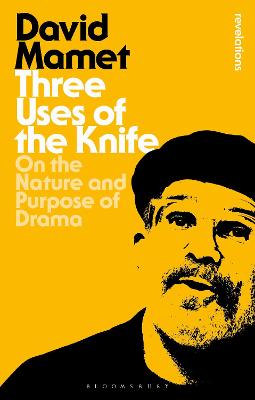 Three Uses Of The Knife: On the Nature and Purpose of Drama - Mamet, David
