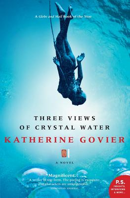 Three Views Of Crystal Water - Govier, Katherine