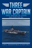 Three War Captain: Naval Warfare On, Under and Over the Sea