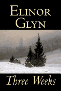 Three Weeks by Elinor Glyn, Fiction, Classics, Literary, Short Stories