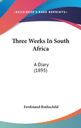 Three Weeks In South Africa: A Diary (1895)