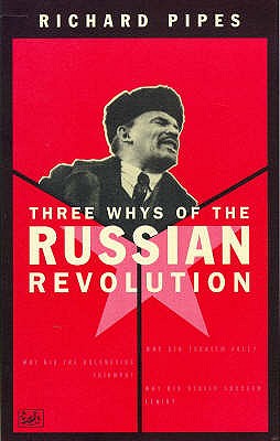 Three Whys Of Russian Revolution - Pipes, Richard
