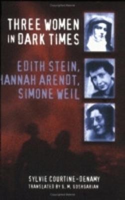 Three Women in Dark Times - Courtine-Denamy, Sylvie, and Goshgarian, Geoffrey M (Translated by)