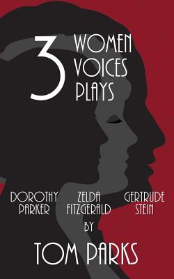 Three Women, Three Voices, Three Plays - Parks, Tom, Ph.D.