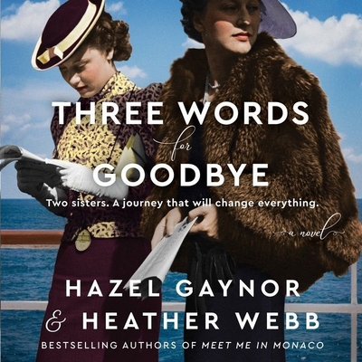 Three Words for Goodbye - Gaynor, Hazel, and Webb, Heather, and Gideon, Ann Marie (Read by)