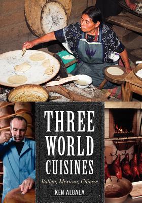 Three World Cuisines: Italian, Mexican, Chinese - Albala, Ken