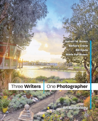 Three Writers/One Photographer: An Anthology - Lagoon House Press, and Crane, Barbara, and Pal-Brown, Marie