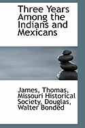 Three Years Among the Indians and Mexicans