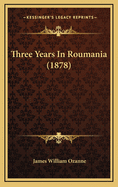 Three Years in Roumania (1878)