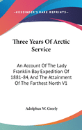 Three Years of Arctic Service: An Account of the Lady Franklin Bay Expedition of 1881-84, and the Attainment of the Farthest North; Volume 2