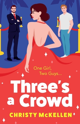Three's a Crowd: The BRAND NEW unmissable FRIENDS TO LOVERS spicy romantic comedy from Christy McKellen for 2024 - Christy McKellen, and Kirman, Laura (Read by)