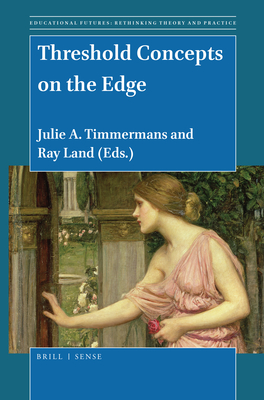 Threshold Concepts on the Edge - Timmermans, Julie A (Editor), and Land, Ray (Editor)