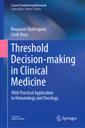 Threshold Decision-Making in Clinical Medicine: With Practical Application to Hematology and Oncology