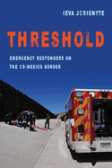 Threshold: Emergency Responders on the Us-Mexico Border Volume 41
