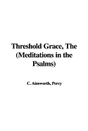 Threshold Grace, the (Meditations in the Psalms)