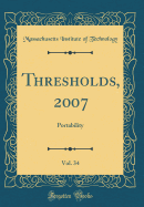 Thresholds, 2007, Vol. 34: Portability (Classic Reprint)