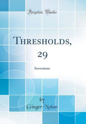 Thresholds, 29: Inversions (Classic Reprint) - Nolan, Ginger