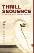 Thrill Sequence: Living for What Really Matters