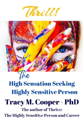 Thrill: The High Sensation Seeking Highly Sensitive Person - Cooper, Tracy M