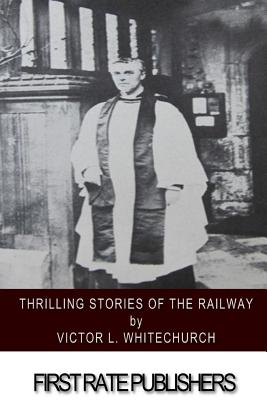 Thrilling Stories of the Railway - Whitechurch, Victor L