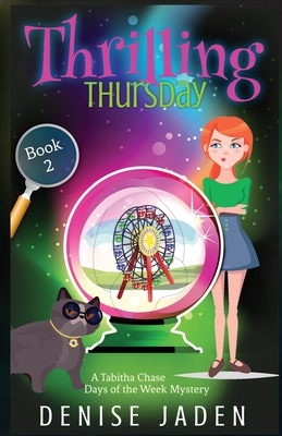 Thrilling Thursday: A Tabitha Chase Days of the Week Mystery - Jaden, Denise