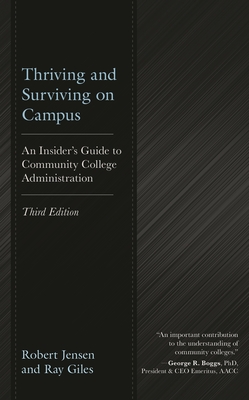 Thriving and Surviving on Campus: An Insider's Guide to Community College Administration - Giles, Ray, and Jensen, Bob
