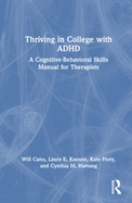 Thriving in College with ADHD: A Cognitive-Behavioral Skills Manual for Therapists