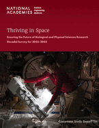 Thriving in Space: Ensuring the Future of Biological and Physical Sciences Research: A Decadal Survey for 2023-2032