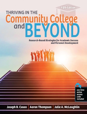 Thriving in the Community College and Beyond: Research-Based Strategies for Academic Success and Personal Development - Cuseo, Joseph B, and Mclaughlin, Julie, and Thompson, Aaron