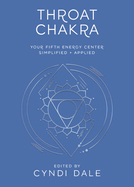 Throat Chakra: Your Fifth Energy Center Simplified and Applied