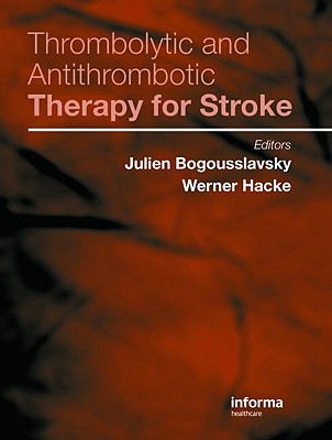 Thrombolytic and Antithrombotic Therapy for Stroke - Bogousslavsky, Julian (Editor), and Hacke, Werner (Editor)