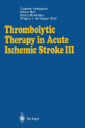 Thrombolytic Therapy in Acute Ischemic Stroke III - Yamaguchi, Takenori (Editor), and Mori, Etsuro (Editor), and Minematsu, Kazuo (Editor)