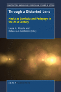 Through a Distorted Lens: Media as Curricula and Pedagogy in the 21st Century