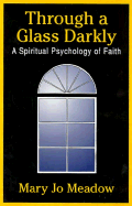 Through a Glass Darkly: A Spiritual Psychology of Faith