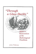 "Through a Glass Darkly": Milton's Reinvention of the Mythological Tradition