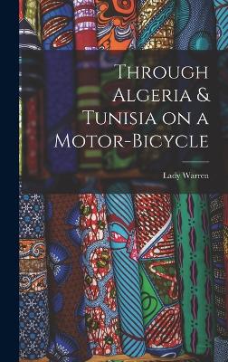 Through Algeria & Tunisia on a Motor-bicycle - Warren, Lady