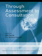 Through Assessment to Consultation: Independent Psychoanalytic Approaches with Children and Adolescents