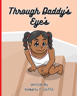 Through Daddy's Eyes - Griffin, Kimberly Y