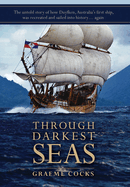 Through Darkest Seas: The untold story of how Duyfken, Australia's first ship was recreated and sailed into history. . . again