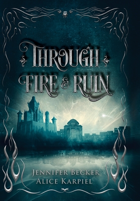 Through Fire And Ruin - Becker, Jennifer, and Karpiel, Alice