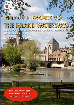 Through France via the Inland Waterways: A guide to transiting France to the Med via the inland waterways - Knight, Gordon (Editor)