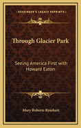 Through Glacier Park: Seeing America First with Howard Eaton