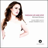 Through Life and Love: Richard Strauss Lieder - Joseph Middleton (piano); Louise Alder (soprano)