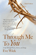 Through Me To You: A Life Through Poetry, Stories, and Songs